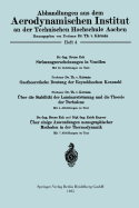 Stromungserscheinungen in Ventilen/Gastheoretische Deutung Der Reynoldsschen Kennzahl/Uber Die Stabilitat Der Laminarstromung Und Die Theorie Der Turbulenz/Uber Einige Anwendungen Nomographischer Methoden in Der Thermodynamik - Eck, Bruno, and VonKrmn, Theodore