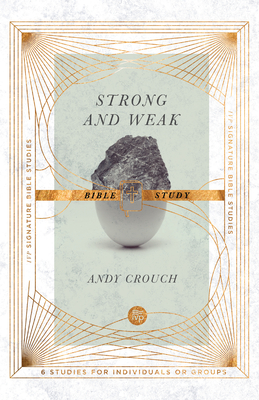 Strong and Weak Bible Study - Crouch, Andy, and Johnson, Jan
