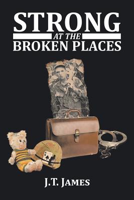 Strong at the Broken Places - J T James