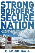 Strong Borders, Secure Nation: Cooperation and Conflict in China's Territorial Disputes