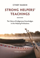 Strong Helpers' Teachings: The Value of Indigenous Knowledges in the Helping Professions
