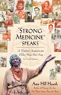 "strong Medicine" Speaks: A Native American Elder Has Her Say - Hearth, Amy Hill