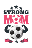 Strong MOM: Cute Strong Soccer MOM Journal. Lined Journal for Girls, Kids, Teens, Women. Diary, Ideas, Work and handwriting book