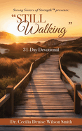 Strong Sisters of Strength(TM) presents: "Still Walking" 31-Day Devotional