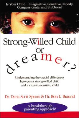 Strong-Willed Child or Dreamer? - Spears, Dana, and Braund, Ron