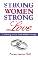 Strong Women, Strong Love: The Missing Manual for the Modern Marriage