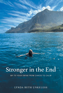 Stronger in the End: My 70 Year Swim from Chaos to Calm