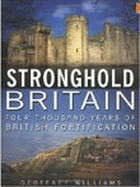 Stronghold Britain: Four Thousand Years of British Fortification
