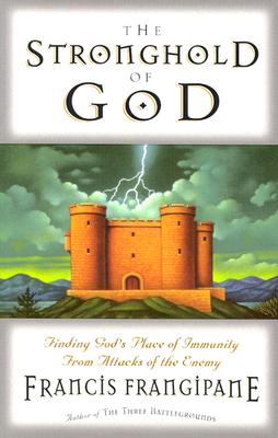 Stronghold of God: Finding Gods Place of Immunity from Attacks of the Enemy - Frangipane, Francis, Reverend