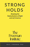 Strongholds: Breaking the Radicalization of Right & Left America: A Framework for Understanding and Addressing Political Extremism