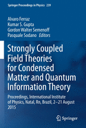 Strongly Coupled Field Theories for Condensed Matter and Quantum Information Theory: Proceedings, International Institute of Physics, Natal, Rn, Brazil, 2-21 August 2015