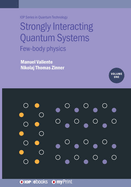 Strongly Interacting Quantum Systems, Volume 1: Few-body physics