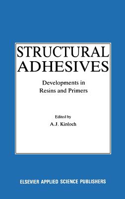 Structural Adhesives: Developments in Resins and Primers - Kinloch, Anthony J (Editor)