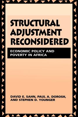 Structural Adjustment Reconsidered: Economic Policy and Poverty in Africa - Sahn, David E, and Dorosh, Paul A, and Younger, Stephen D