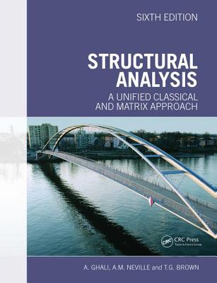 Structural Analysis: A Unified Classical and Matrix Approach - Ghali, Amin, and Neville, Adam, and Brown, Tom G