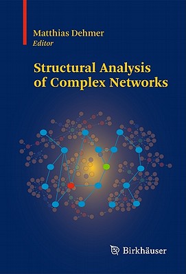 Structural Analysis of Complex Networks - Dehmer, Matthias (Editor)