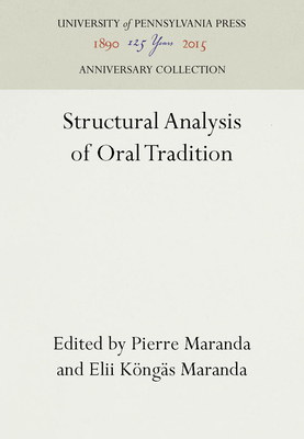 Structural Analysis of Oral Tradition - Maranda, Pierre (Editor), and Maranda, Elii Kngs (Editor)