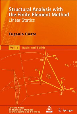 Structural Analysis with the Finite Element Method, Volume 1: Linear Statics: Basis and Solids - Oate, Eugenio