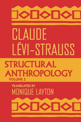 Structural Anthropology, Volume 2 - Lévi-Strauss, Claude, and Layton, Monique (Translated by)