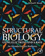 Structural Biology Using Electrons and X-Rays: An Introduction for Biologists