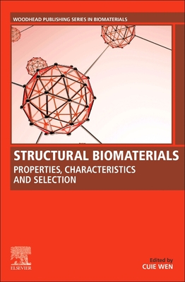 Structural Biomaterials: Properties, Characteristics, and Selection - Wen, Cuie (Editor)