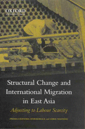 Structural Change and International Migration in East Asia: Adjusting to Labour Scarcity - Athukorala, Prema-Chandra, and Manning, Chris