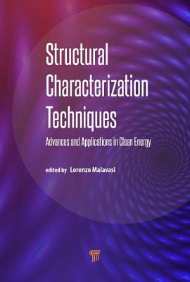 Structural Characterization Techniques: Advances and Applications in Clean Energy - Malavasi, Lorenzo (Editor)