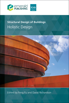 Structural Design of Buildings: Holistic Design - Fu, Feng (Editor), and Richardson, David (Editor)