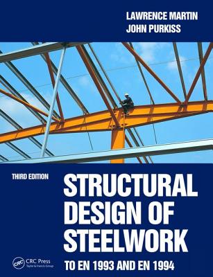 Structural Design of Steelwork to EN 1993 and EN 1994 - Martin, Lawrence, and Purkiss, John