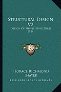Structural Design V2: Design of Simple Structures (1914) - Thayer, Horace Richmond