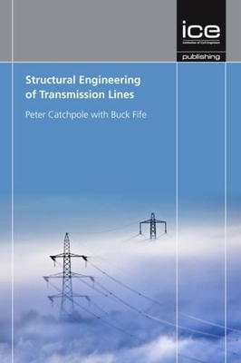 Structural Engineering of Transmission Lines - Catchpole, Peter, and Fife, Buck