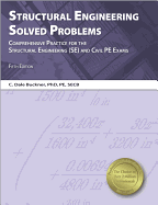 Structural Engineering Solved Problems: Comprehensive Practice for the Structural Engineering (SE) and Sivil PE Exams