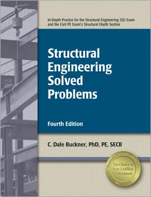 Structural Engineering Solved Problems - Buckner, C Dale, PhD, Pe