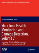 Structural Health Monitoring and Damage Detection, Volume 7: Proceedings of the 33rd Imac, a Conference and Exposition on Structural Dynamics, 2015
