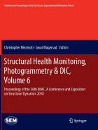 Structural Health Monitoring, Photogrammetry & DIC, Volume 6: Proceedings of the 36th Imac, a Conference and Exposition on Structural Dynamics 2018