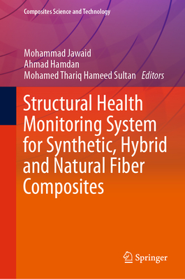 Structural Health Monitoring System for Synthetic, Hybrid and Natural Fiber Composites - Jawaid, Mohammad (Editor), and Hamdan, Ahmad (Editor), and Hameed Sultan, Mohamed Thariq (Editor)