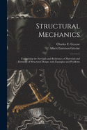Structural Mechanics: Comprising the Strength and Resistance of Materials and Elements of Structural Design, With Examples and Problems
