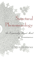 Structural Phenomenology: An Empirically-Based Model of Consciousness