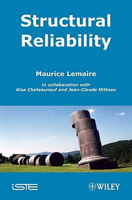 Structural Reliability - Lemaire, Maurice, and Chateauneuf, Alaa, and Mitteau, Jean-Claude