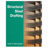 Structural Steel Drafting - Maclaughlin, David C