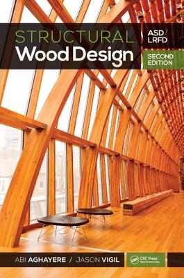 Structural Wood Design: ASD/LRFD - Aghayere, Abi, and Vigil, Jason