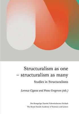 Structuralism As One - Structuralism As Many: Studies in Structuralisms - Cigana, Lorenzo (Editor), and Gregersen, Frans (Editor)