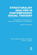 Structuralist Analysis in Contemporary Social Thought: A Comparison of the Theories of Claude L?vi-Strauss and Louis Althusser