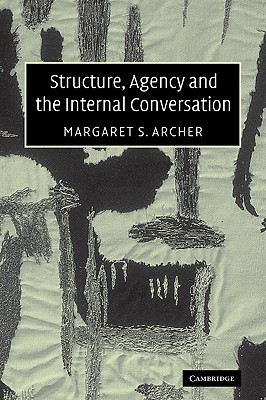 Structure, Agency and the Internal Conversation - Archer, Margaret Scotford