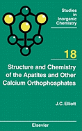 Structure and Chemistry of the Apatites and Other Calcium Orthophosphates: Volume 18
