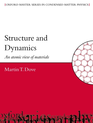 Structure and Dynamics: An Atomic View of Materials - Dove, Martin T
