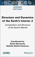 Structure and Dynamics of the Earth's Interior 2: Composition and Structure of the Earth's Mantle