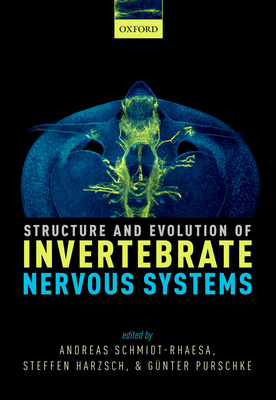 Structure and Evolution of Invertebrate Nervous Systems - Schmidt-Rhaesa, Andreas, and Harzsch, Steffen, and Purschke, Gnter