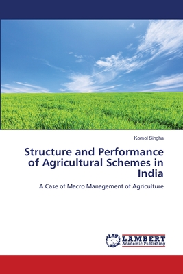 Structure and Performance of Agricultural Schemes in India - Singha, Komol