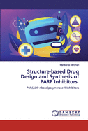 Structure-based Drug Design and Synthesis of PARP Inhibitors